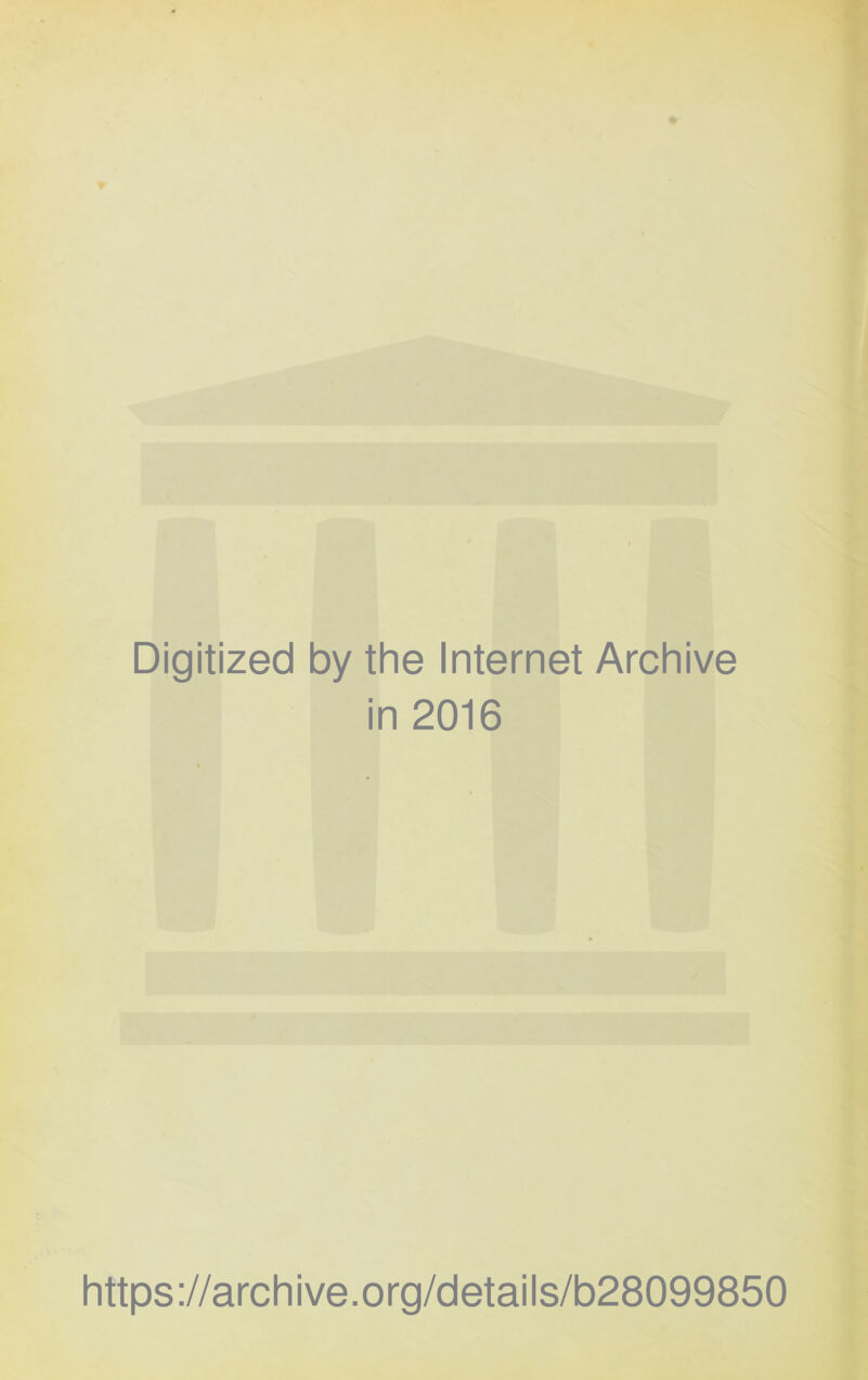 Digitized by the Internet Archive in 2016 https ://arch i ve. org/detai Is/b28099850