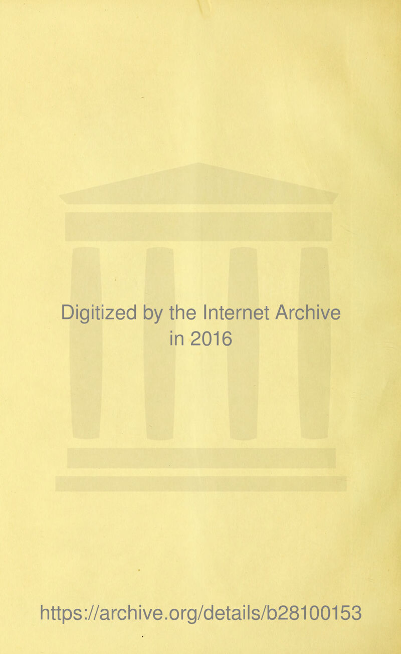Digitized by thè Internet Archive in 2016 https ://archive.org/details/b28100153