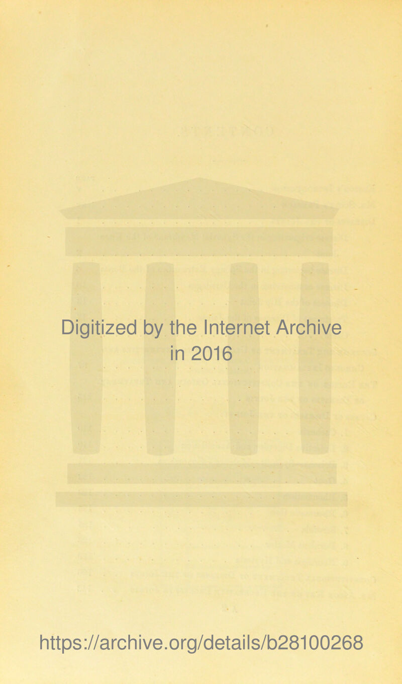 Digitized by the Internet Archive in 2016 https://archive.org/details/b28100268