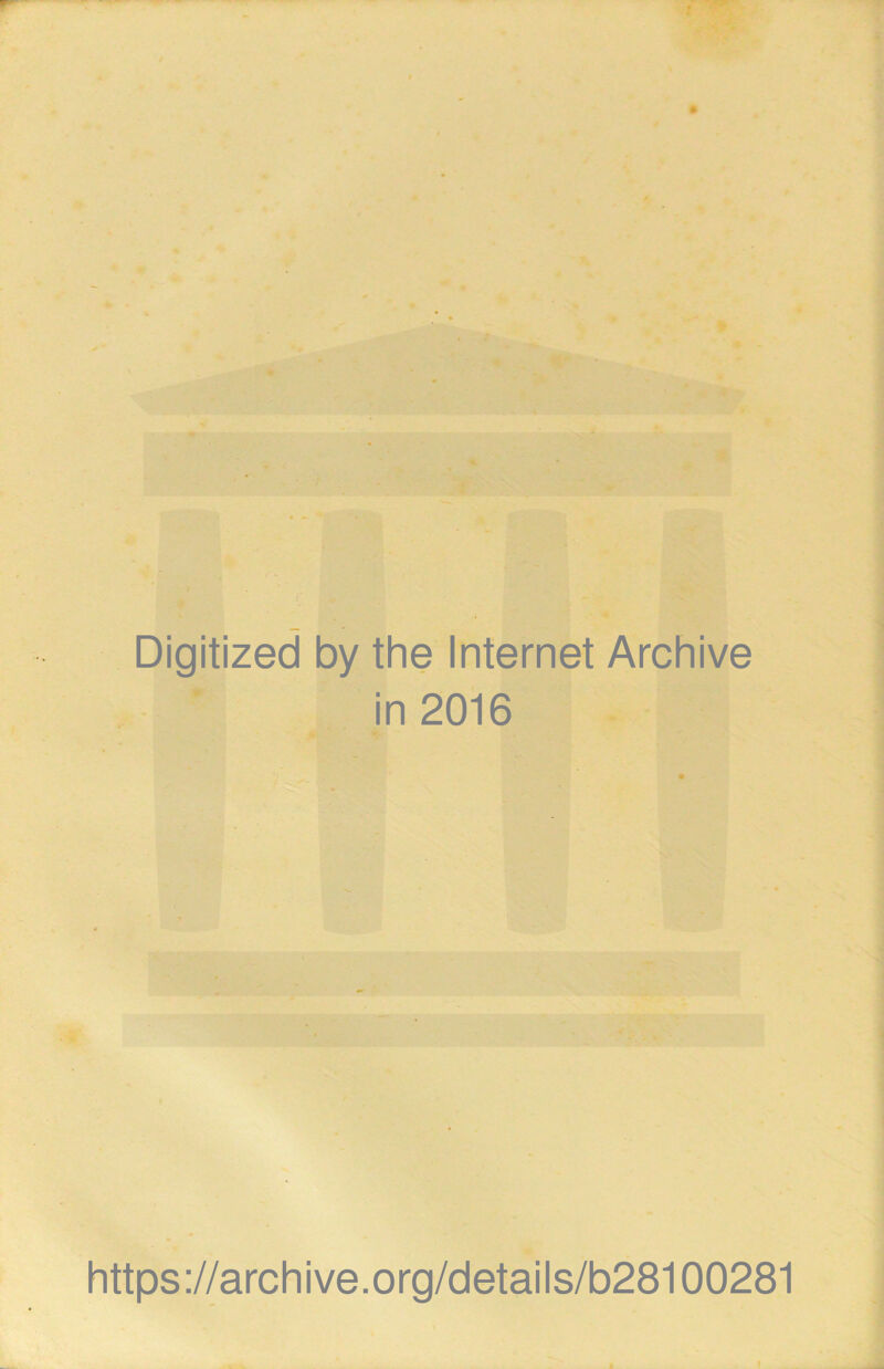 Digitized by the Internet Archive in 2016 https://archive.org/details/b28100281 i