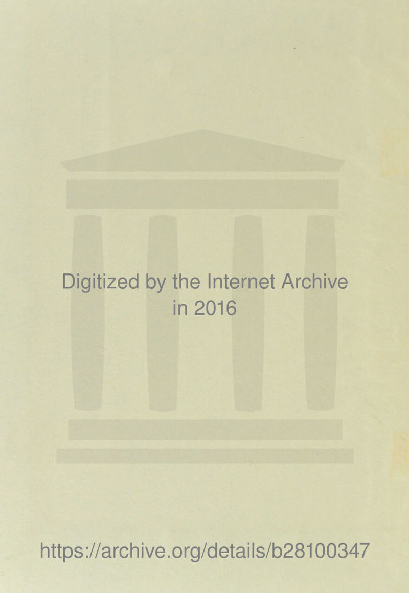 Digítized by the Internet Archive in 2016 https://archive.org/details/b28100347