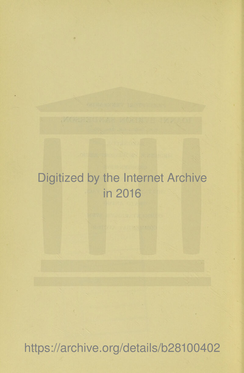 Digitized by the Internet Archive in 2016 https://archive.org/details/b28100402