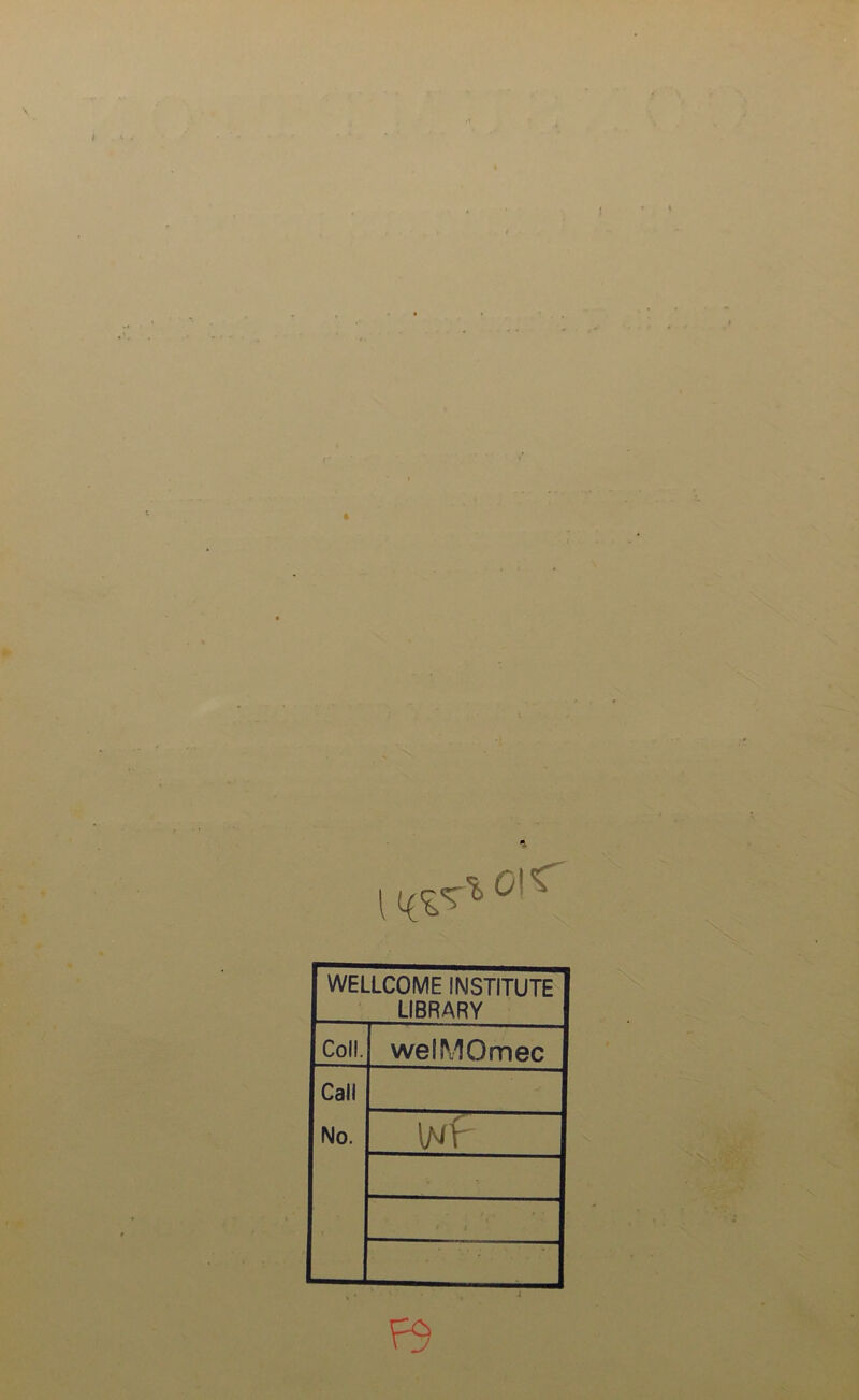 WELLCOME INSTITUTE LIBRARY Coll. welMOmec Call No. i/jf