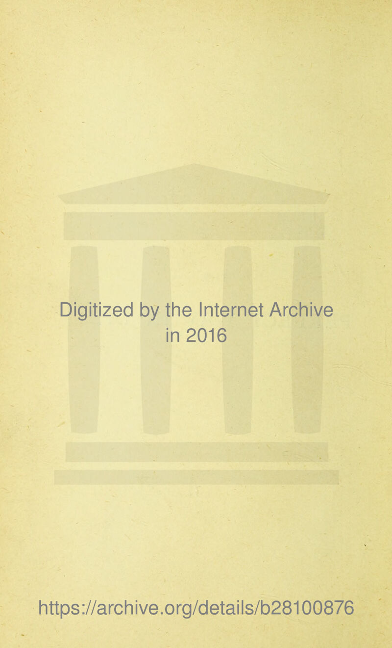 Digitized by the Internet Archive in 2016 https://archive.org/details/b28100876