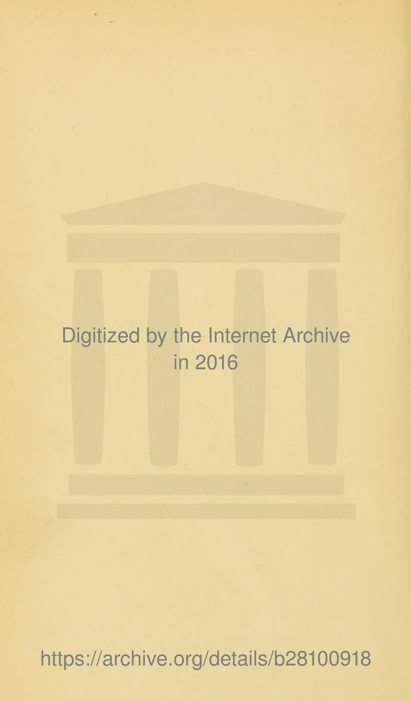 Digitized by the Internet Archive in 2016 https://archive.org/details/b28100918