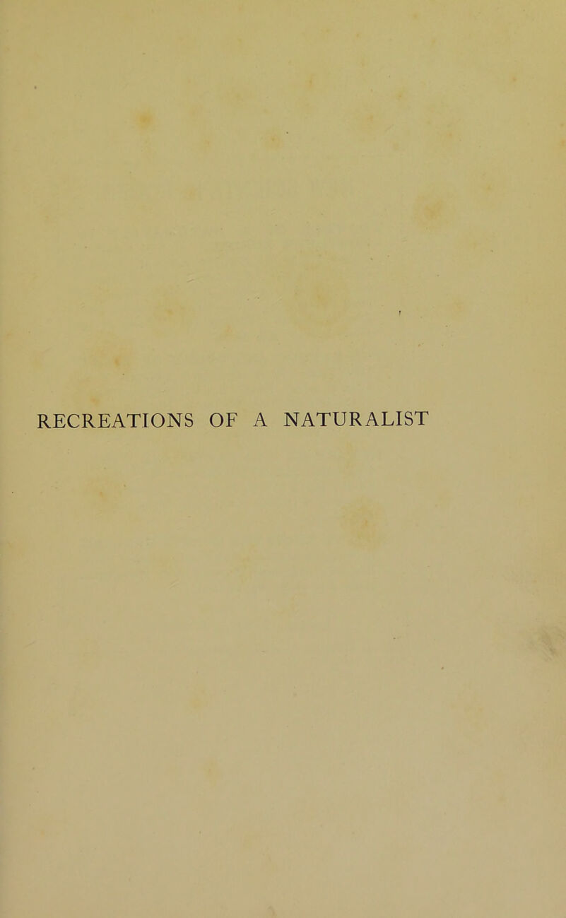 RECREATIONS OF A NATURALIST