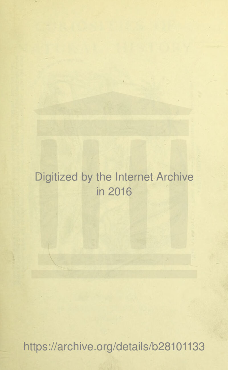 Digitized by the Internet Archive in 2016 https://archive.org/details/b28101133