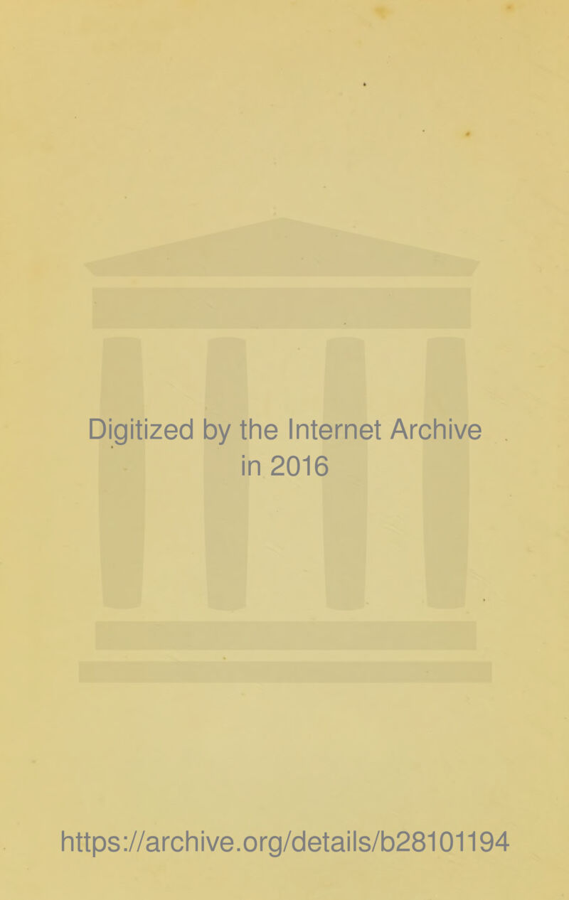 Digitized by the Internet Archive in 2016 https://archive.org/details/b28101194