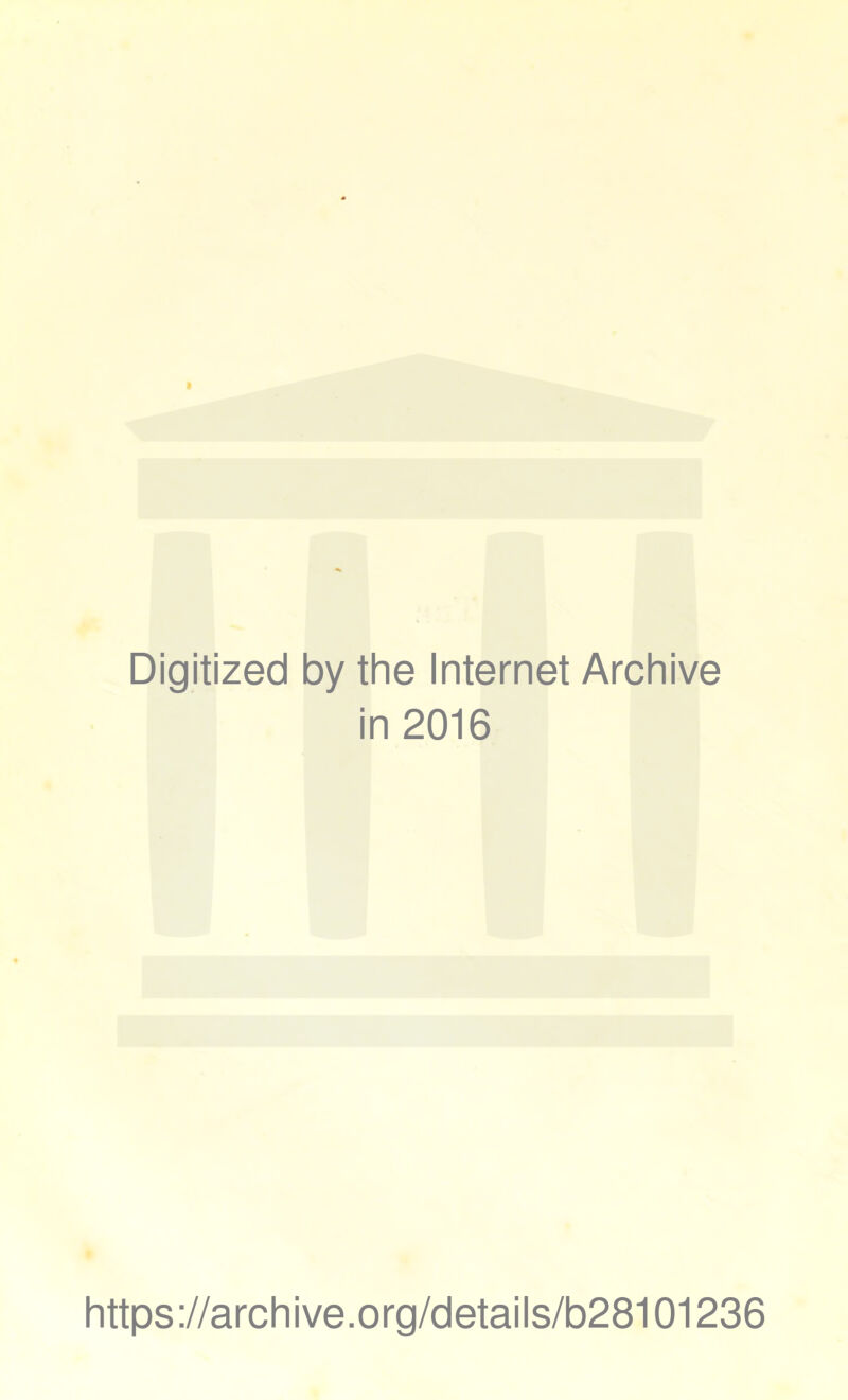 Digitized by the Internet Archive in 2016 https://archive.org/details/b28101236