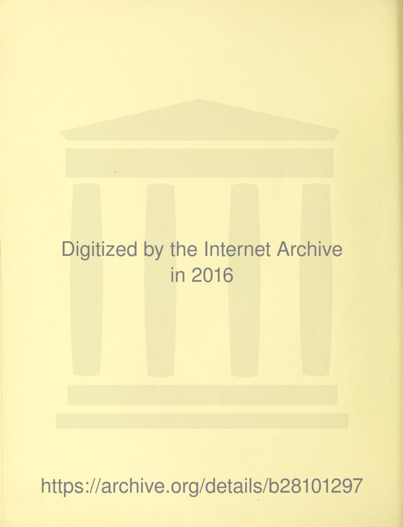 Digitized by the Internet Archive in 2016 https://archive.org/details/b28101297