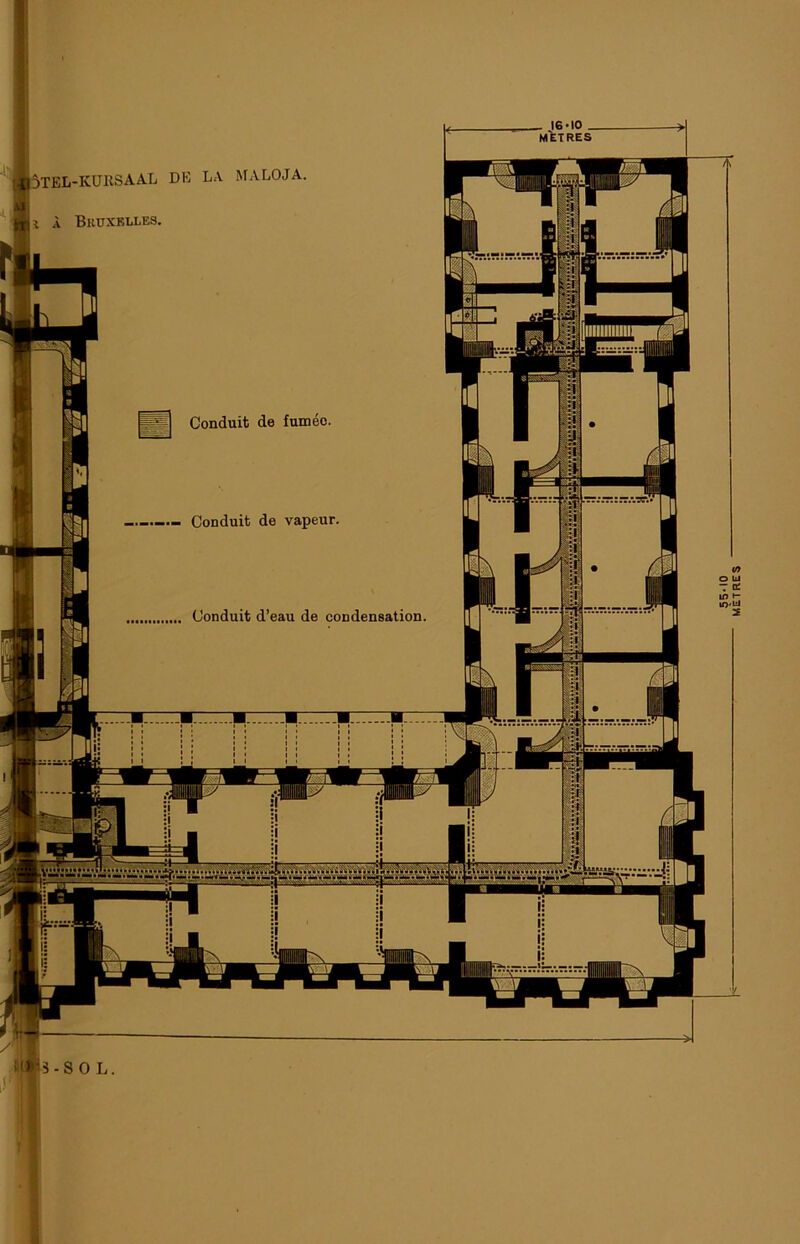 . ie-io . METRES 5TEL-IOJKSAAL DE LA MALOJA T A BkUXKLLES. Conduit de fumec. - Conduit de vapeur Conduit d’eau de condensation. ID) 3-8 0 L. A 55-10 METRES