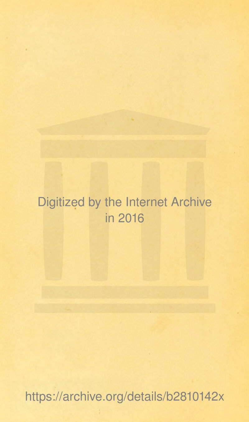 Digitized by the Internet Archive in 2016 https://archive.org/details/b2810142x