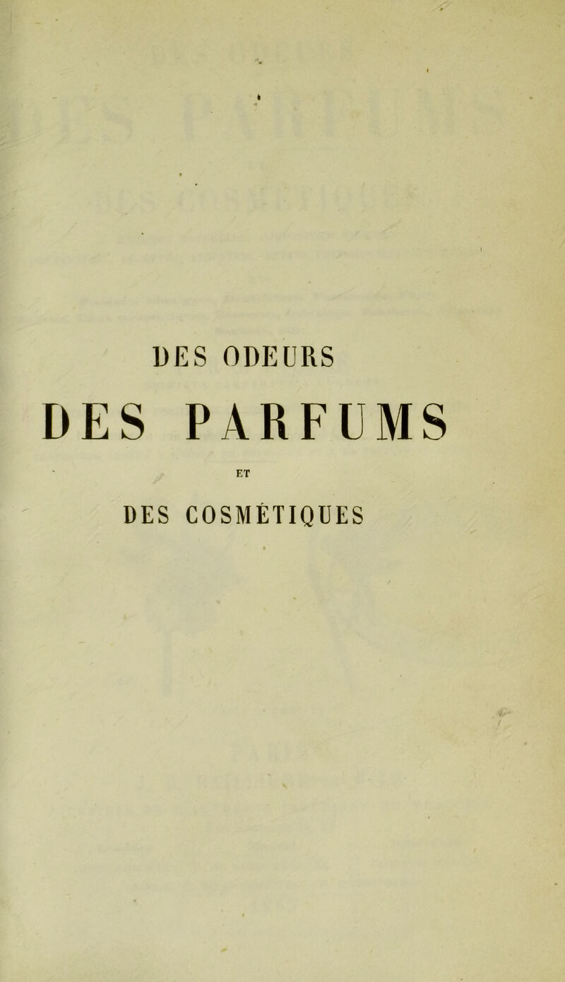 1)ES ODEURS DES PARFUMS ET DES COSMÉTIQUES