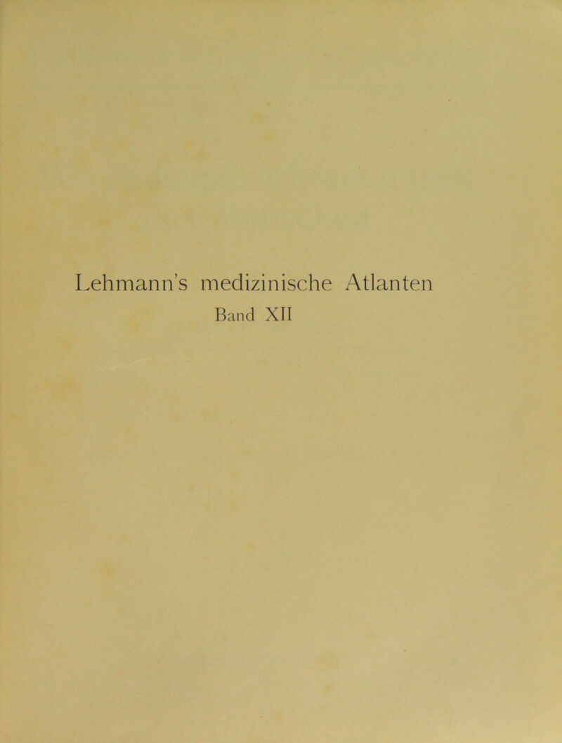 Lehmann’s medizinische Atlanten Band XII