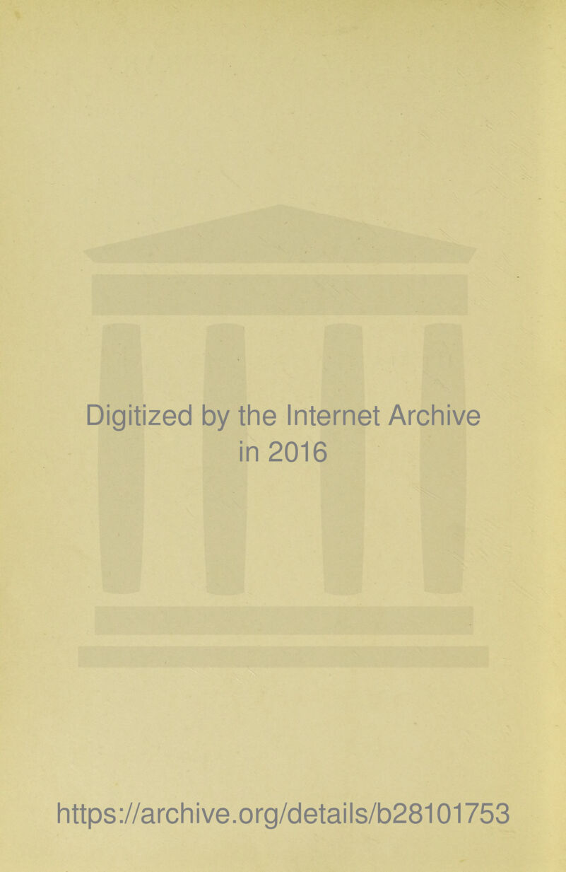 Digitized by the Internet Archive in 2016 https://archive.org/details/b28101753