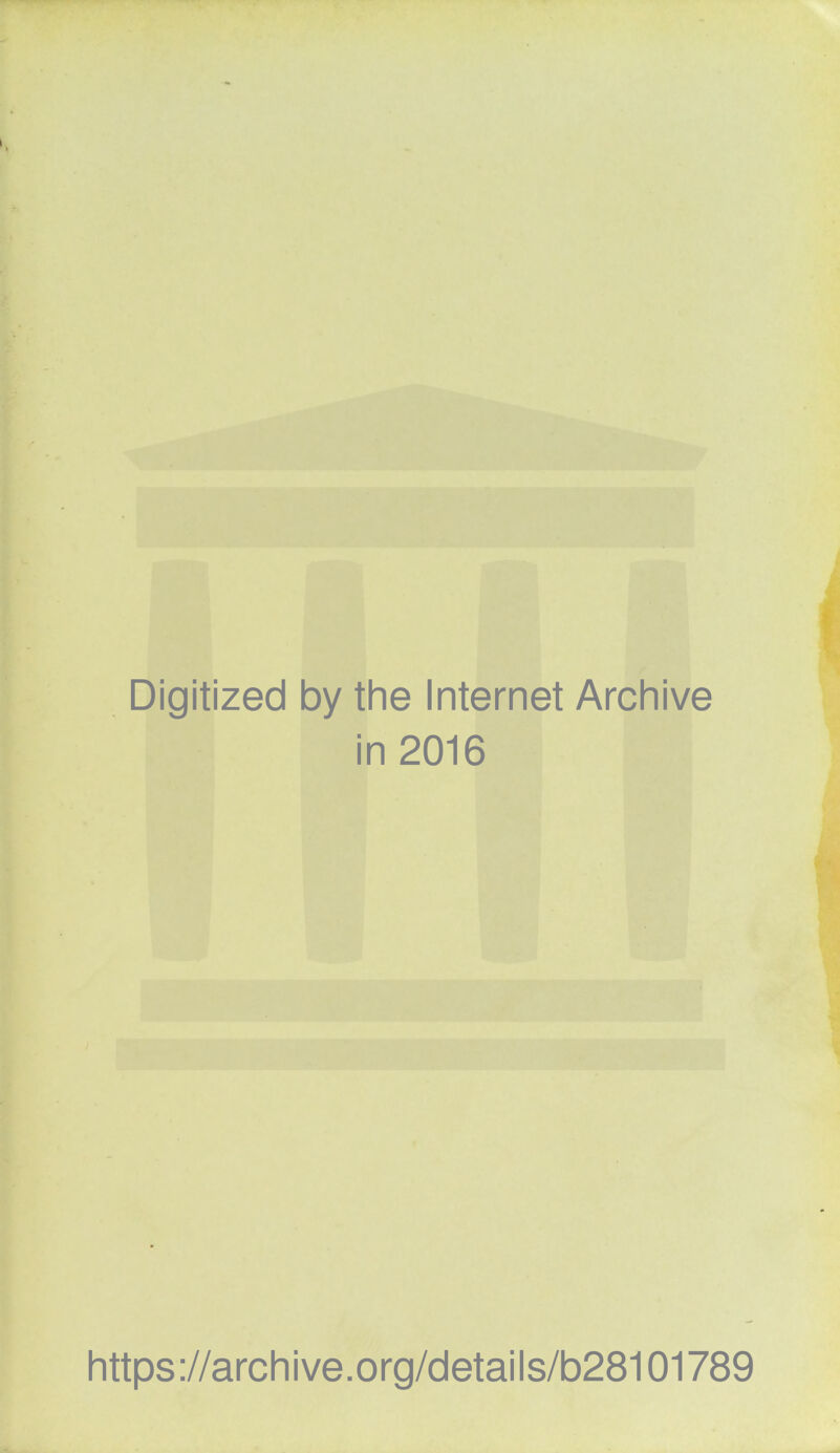 Digitized by the Internet Archive in 2016 https://archive.org/details/b28101789