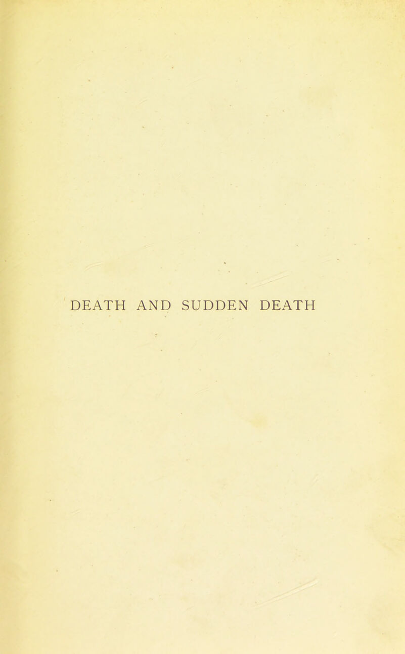 DEATH AND SUDDEN DEATH