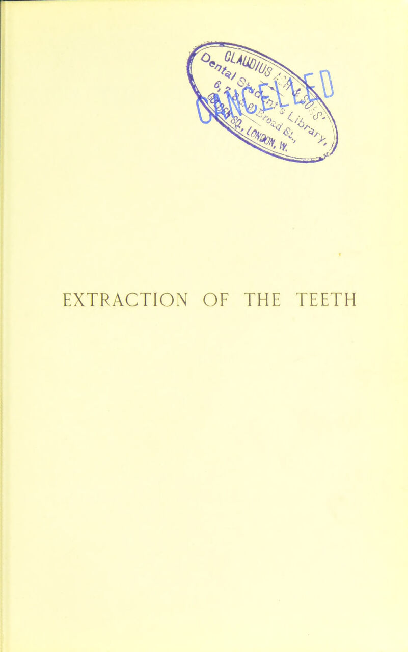 EXTRACTION OF THE TEETH