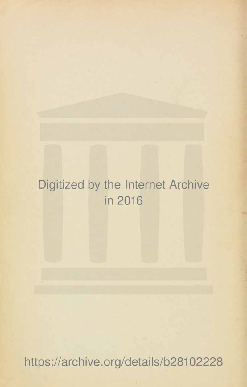 Digitized by the Internet Archive in 2016 https ://arch i ve. o rg/d etai Is/b28102228