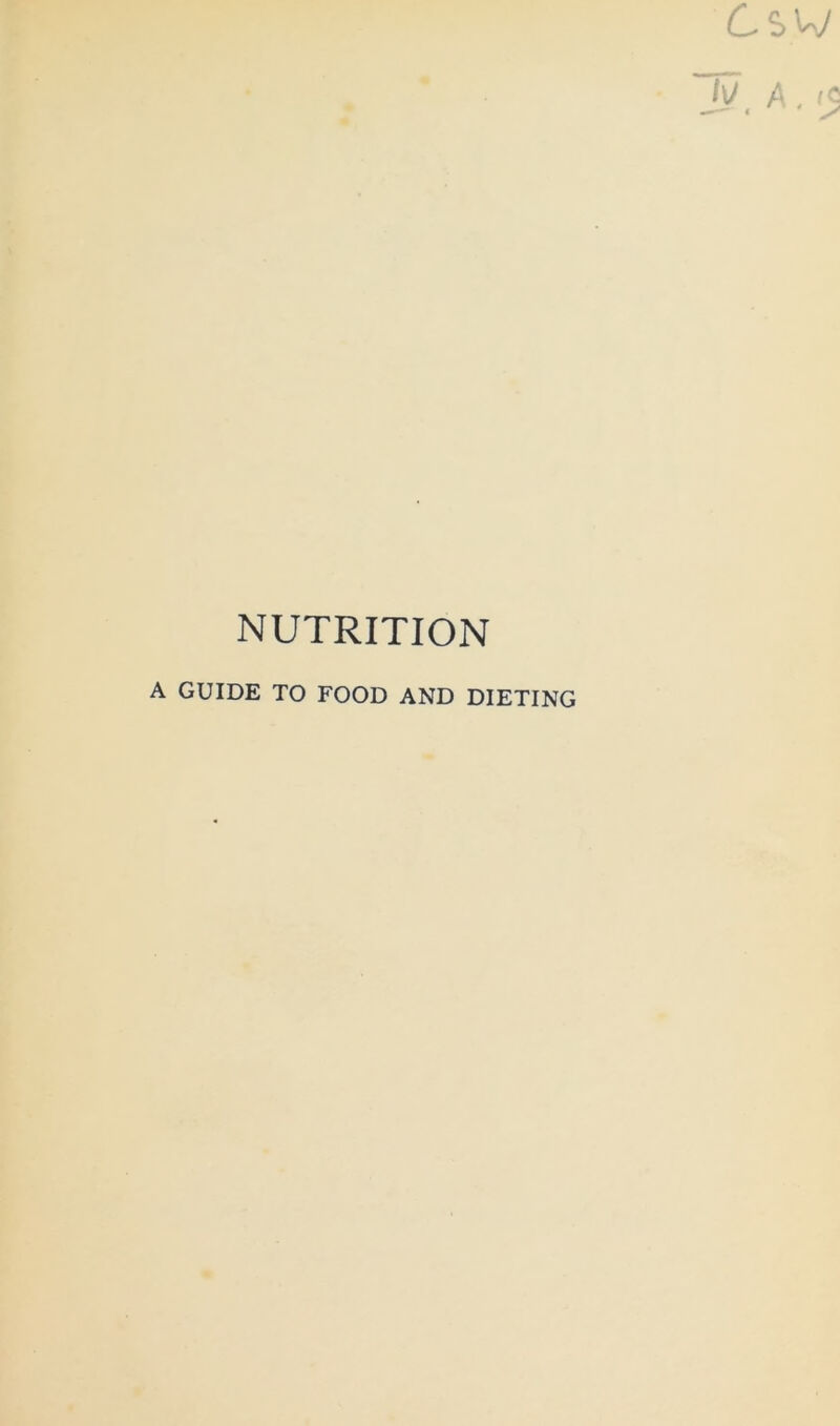 NUTRITION A GUIDE TO FOOD AND DIETING