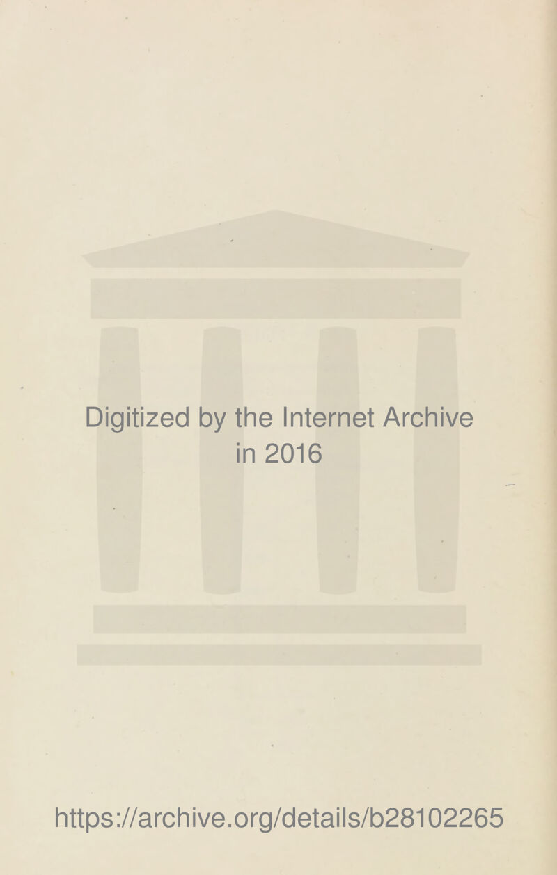Digitized by the Internet Archive in 2016 https://archive.org/details/b28102265