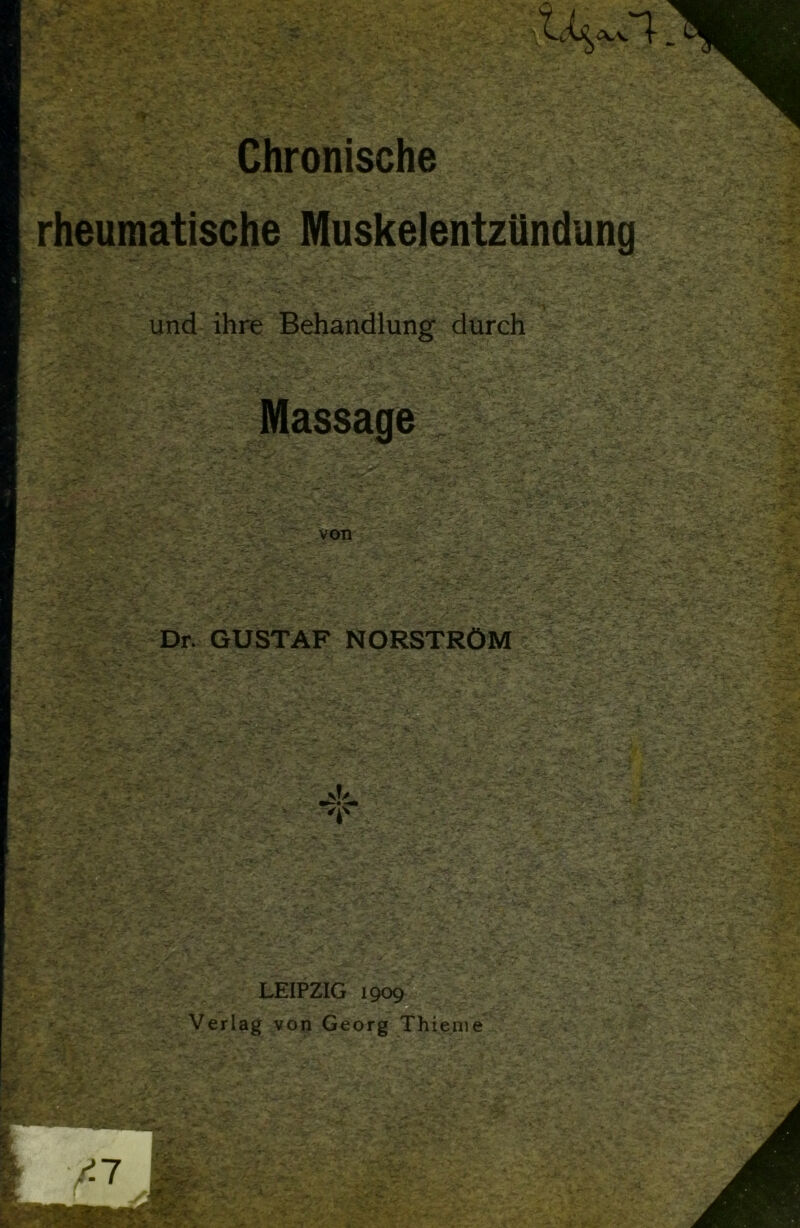 rheumatische Muskelentzündung sj» .. -■ -V- -• S2& ■■_-••' ■••. , ■' ’ />-■  - >•- ' ■s ' W* • 'i. .v ' T-> ■■aggft > V ^ » ' ' ' - ¥: <•-. - /■ ^' « • ’fvS^» a .'.►- '...I ' .»C., _ 1* ' ■>• ■ .->* - V '*s3*. ’C-Sfc. >tr Dr. GUSTAF NORSTRÖM ft ■ £.-•** ~r’^'-’' s >--■<*• 5 ä- ^T5- - ;.- - ,— •■'•*■ . ‘. - v >’t £9 U- - - .,: •■-.'v^-'-'' .. .?■-■ -'Vfrv'.,.- r; ■'.: . V -,.v •Ä-‘ÄX»I^**V i Nxjrt S.- LEIPZIG 1909 '«-v 5_2Z