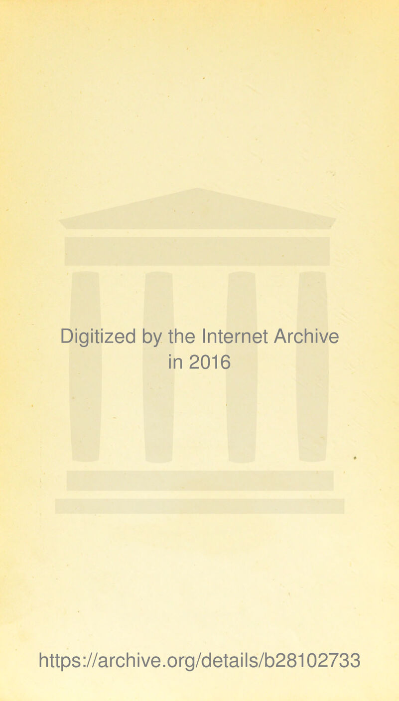 Digitized by the Internet Archive in 2016 https://archive.org/details/b28102733