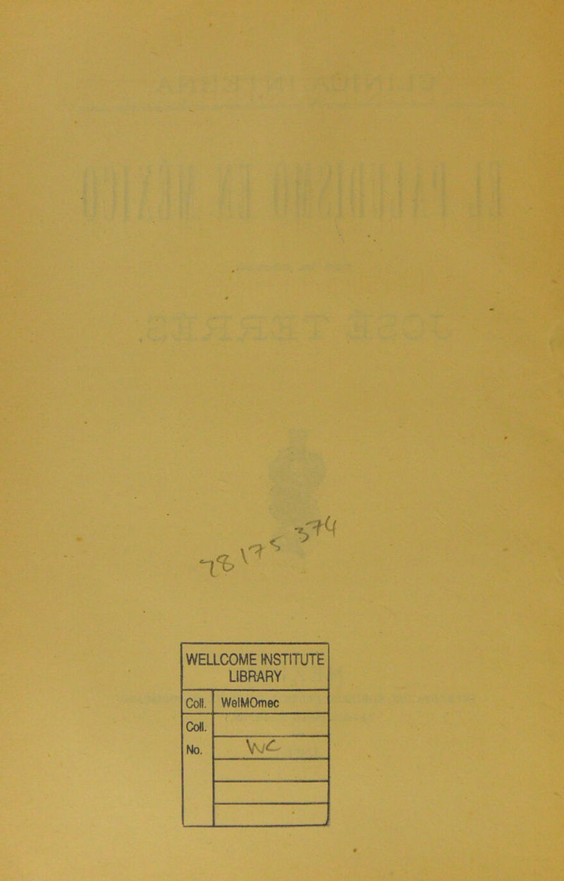 WELLCOME IMSTITUTE UBRARY Colt. WelMOmec Con. No.