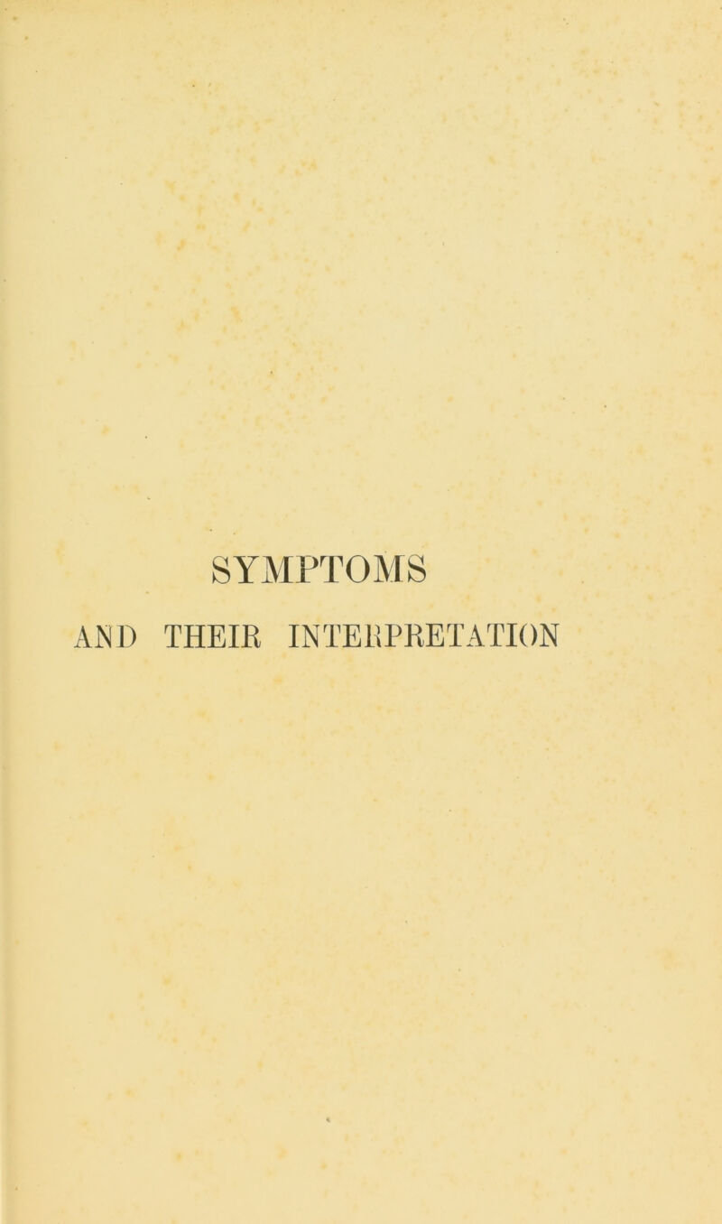 SYMPTOMS AND THEIR INTERPRETATION