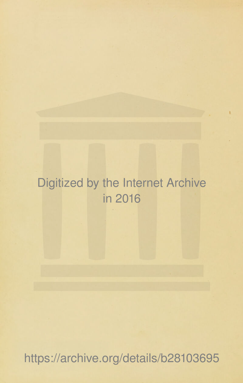 Digitized by the Internet Archive in 2016 https ://arch i ve. o rg/detai Is/b28103695