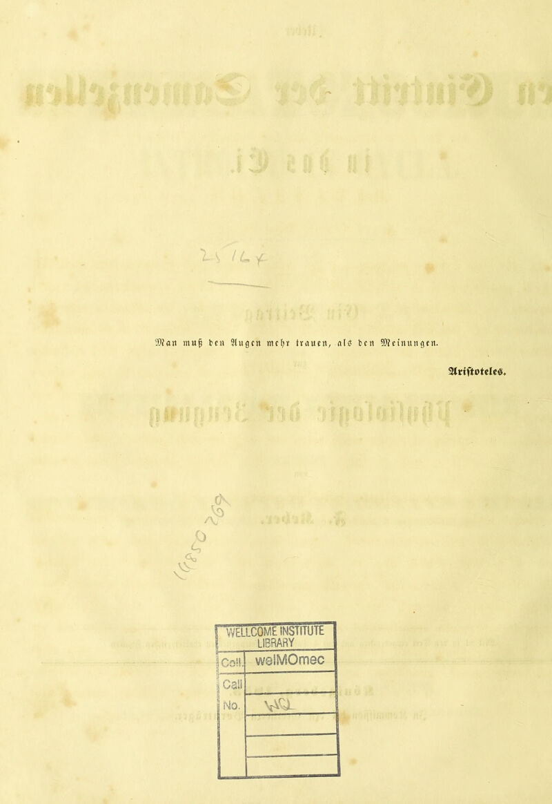 Xifan muf tcu Singen mc(;r trauen, als ben Wetnnngen. Slciftotdeö. J WELLCOME INSTITUlb LIBRARY [cohJ welMOmec