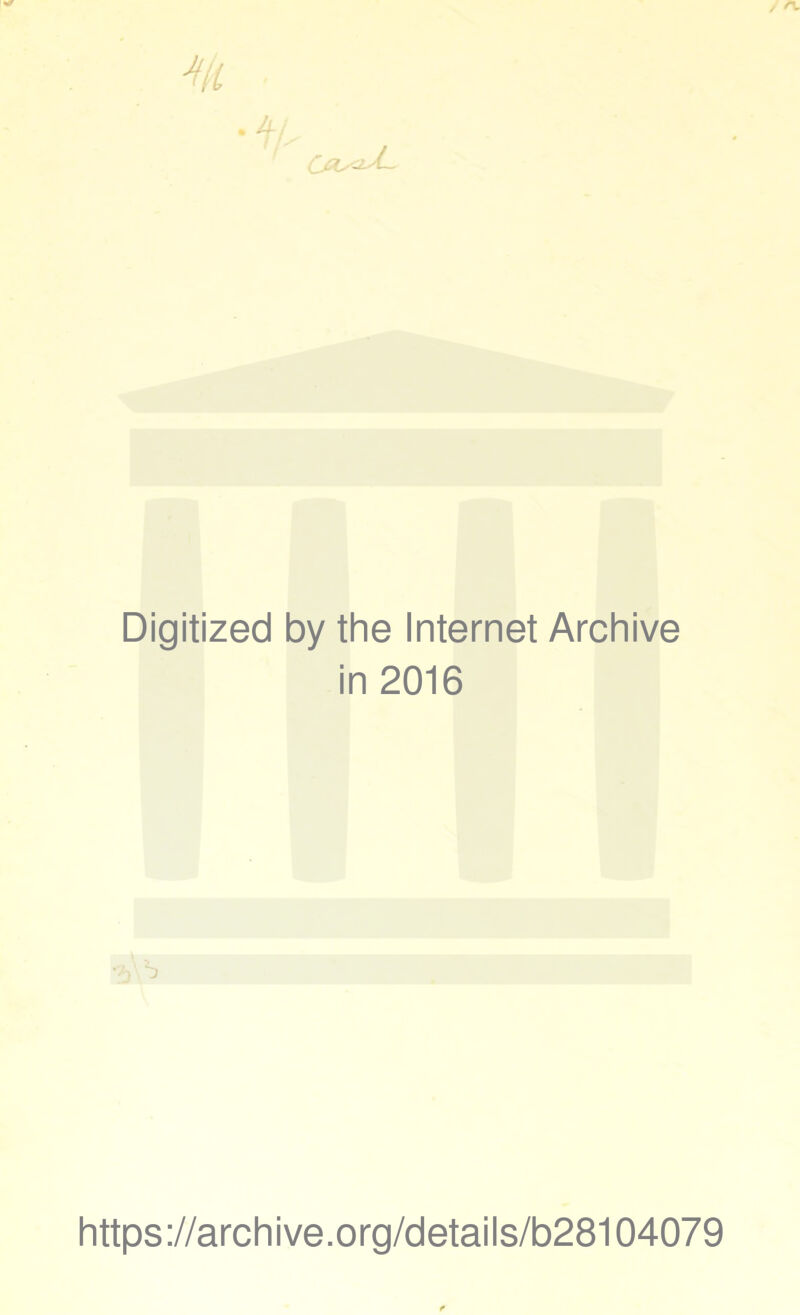 Digitized by the Internet Archive in 2016 https://archive.org/details/b28104079