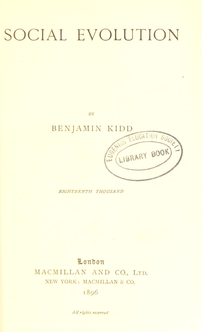 BY EIGHTEENTH THOUSAND Horttion MACMILLAN AND CO, Ltd. NEW YORK: MACMILLAN & CO. I 896 All rights reserved