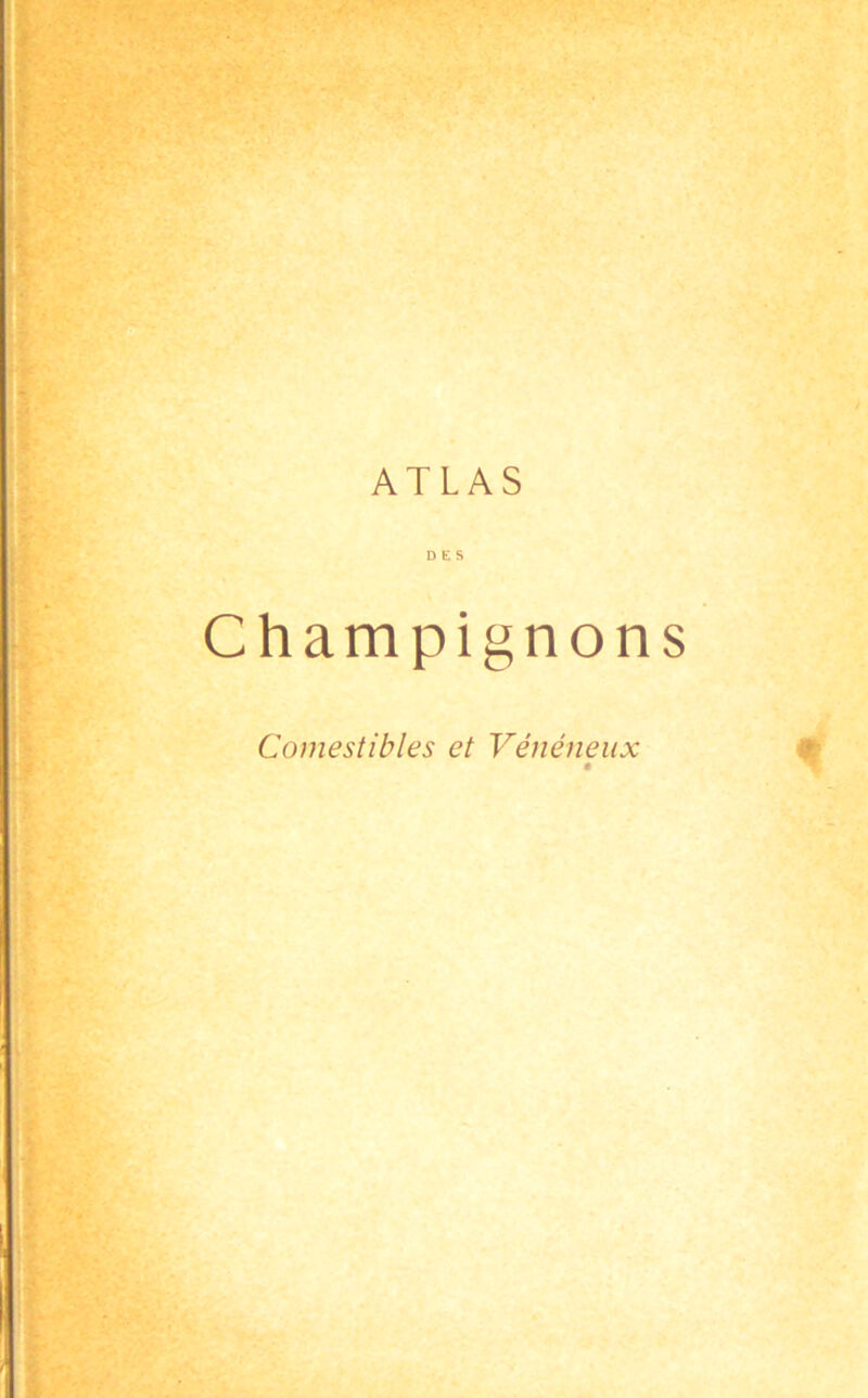 ATLAS DES Champignons Comestibles et Vénéneux ê