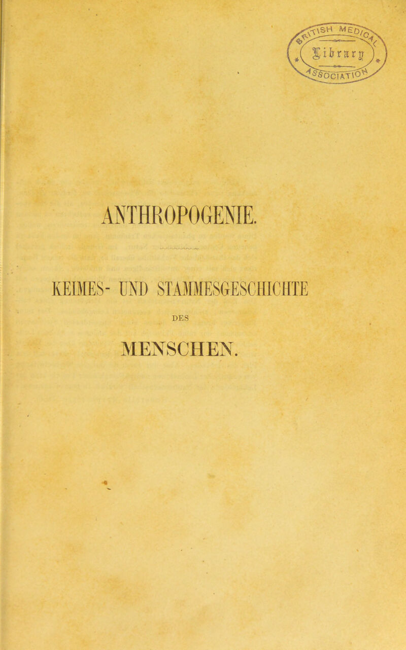 ANTHROPOGENIE. DES MENSCHEN.