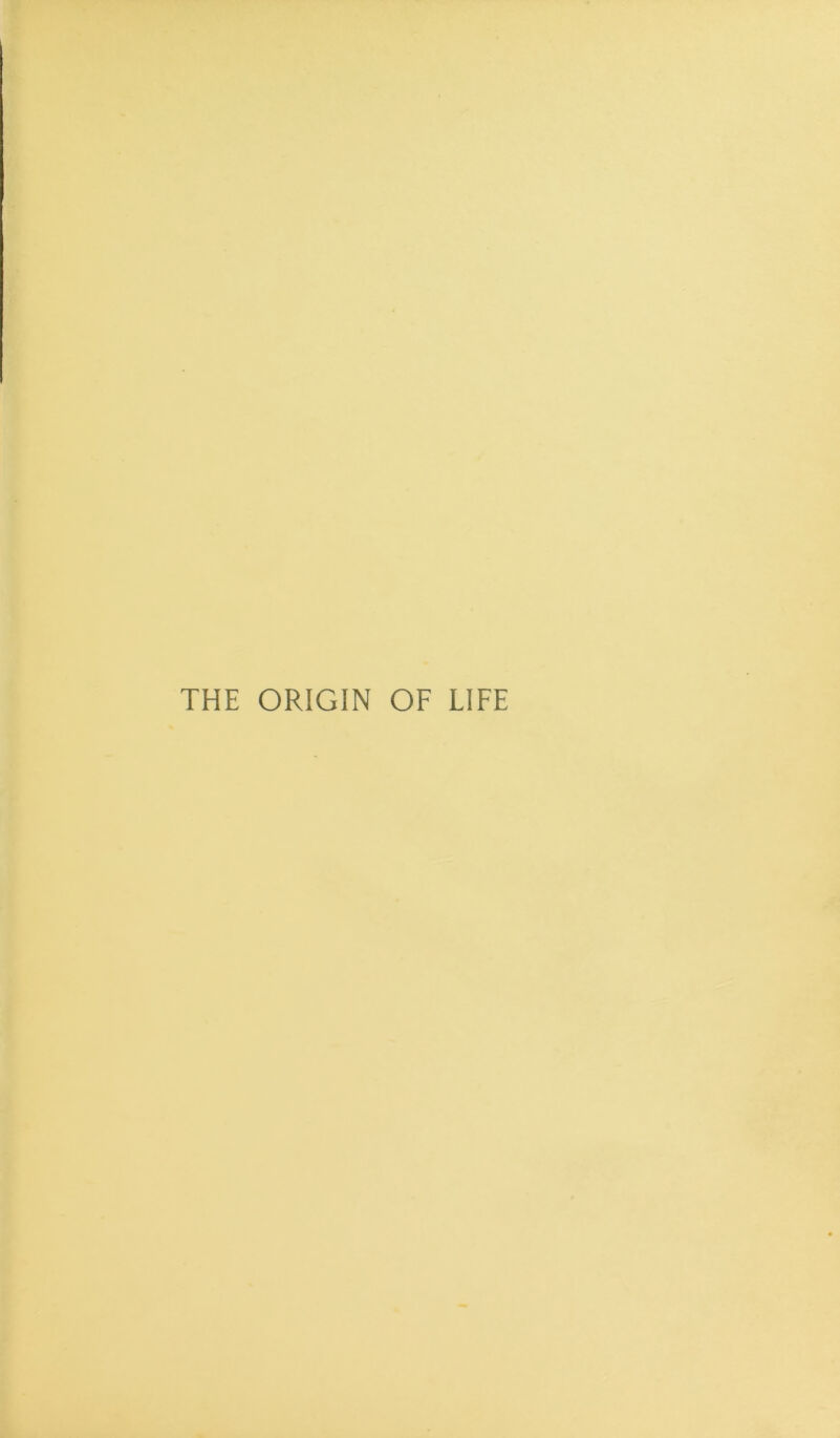 THE ORIGIN OF LIFE