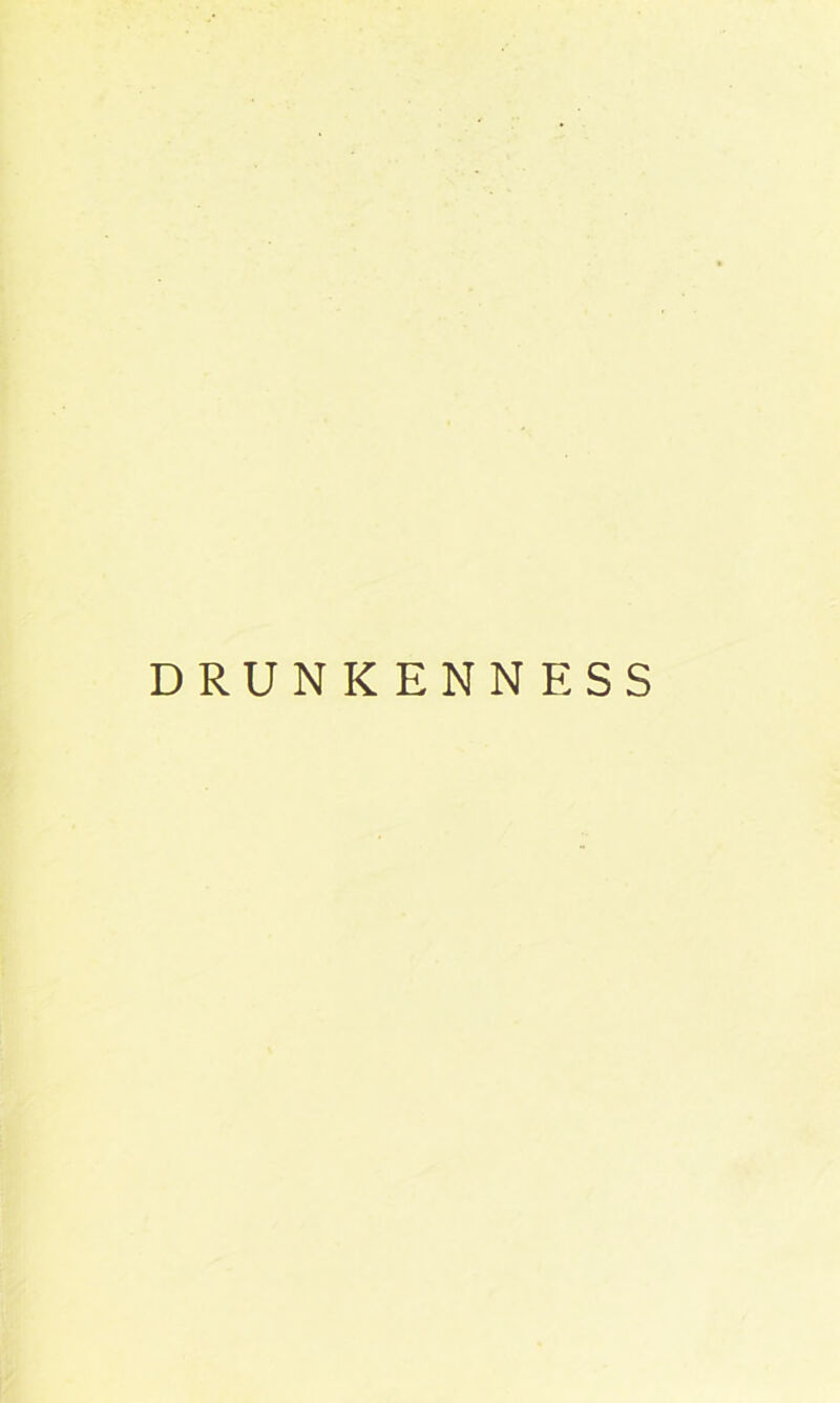 DRUNKENNESS