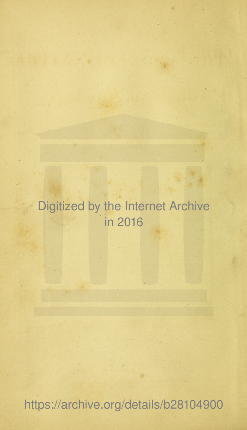 Digitized by the Internet Archive in 2016 https://archive.org/details/b28104900