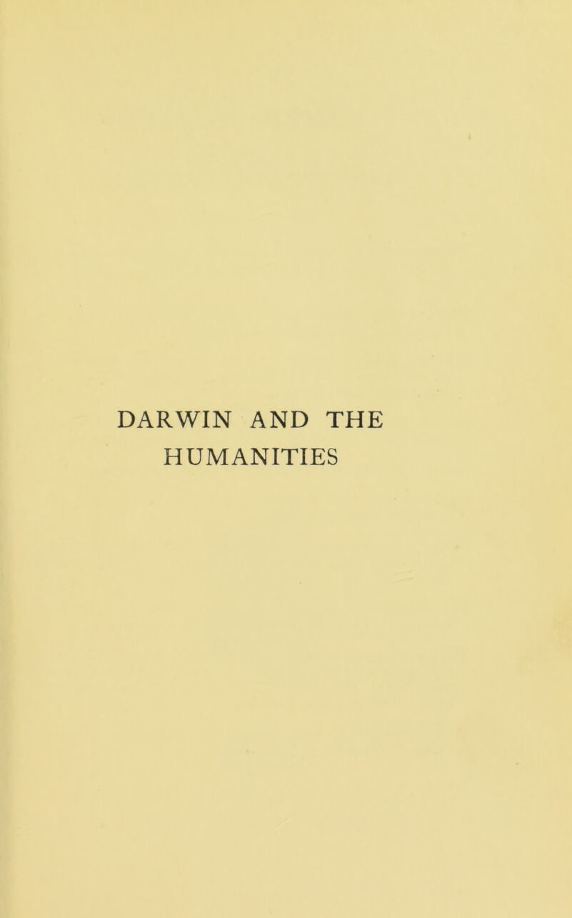 DARWIN AND THE HUMANITIES