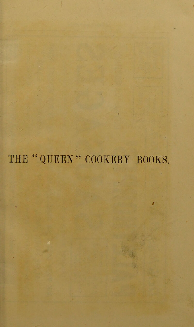 THE “ QUEEN ” COOKERY BOOKS. /