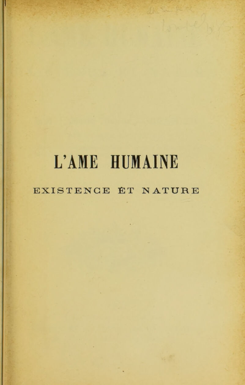 I s. ' L’AME HUMAINE EXISTENCE ET NATURE