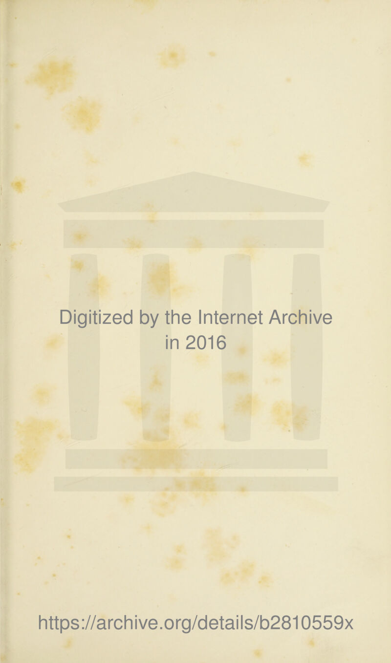 Digitized by the Internet Archive in 2016 https://archive.org/details/b2810559x