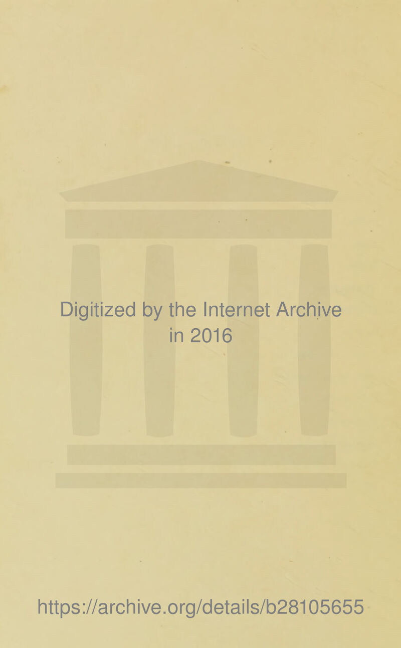 Digitized by the Internet Archive in 2016 https://archive.org/details/b28105655