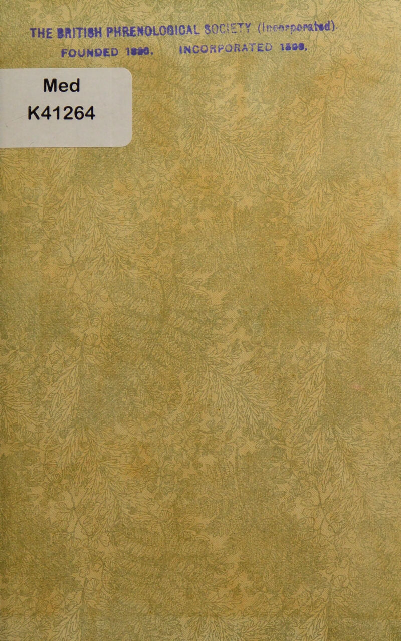 THE BRITISH PHREHOLO0ICAL SOCIETY (lnws«rat*dV FOUNDED IMS. INCOHFORA'fED li»». WSoSSk^S^ ' v& '•••;. * Med K41264 mmm I 4&>a(r W, f I- ' .•••