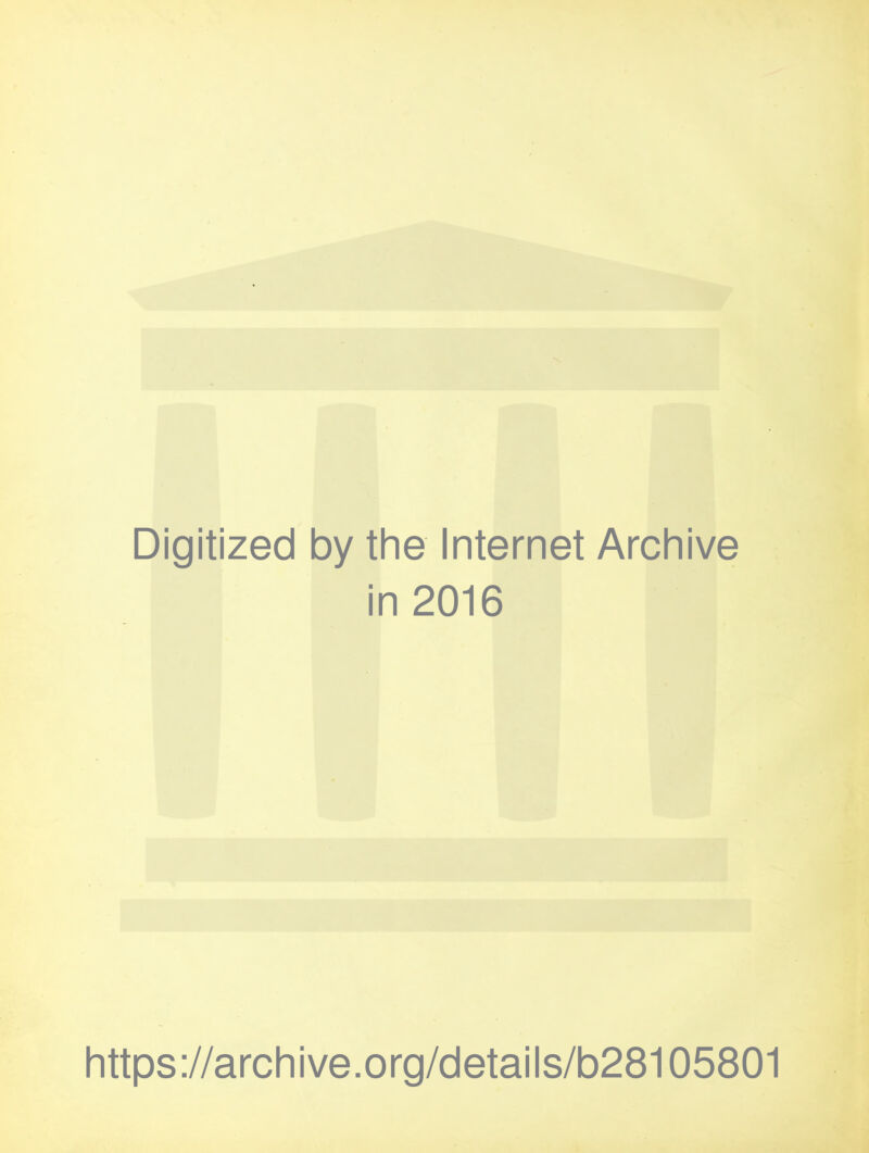 Digitized by the Internet Archive in 2016 https://archive.org/details/b28105801