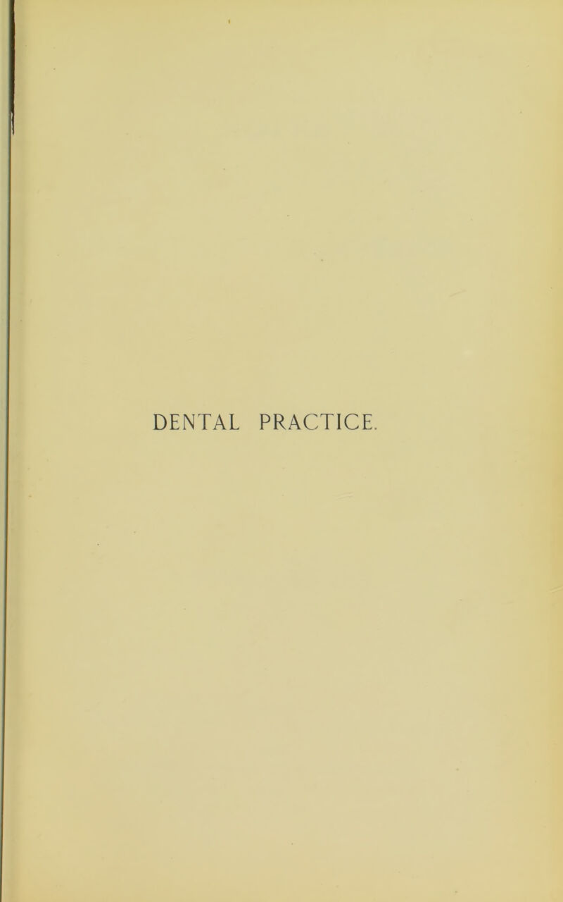 DENTAL PRACTICE.