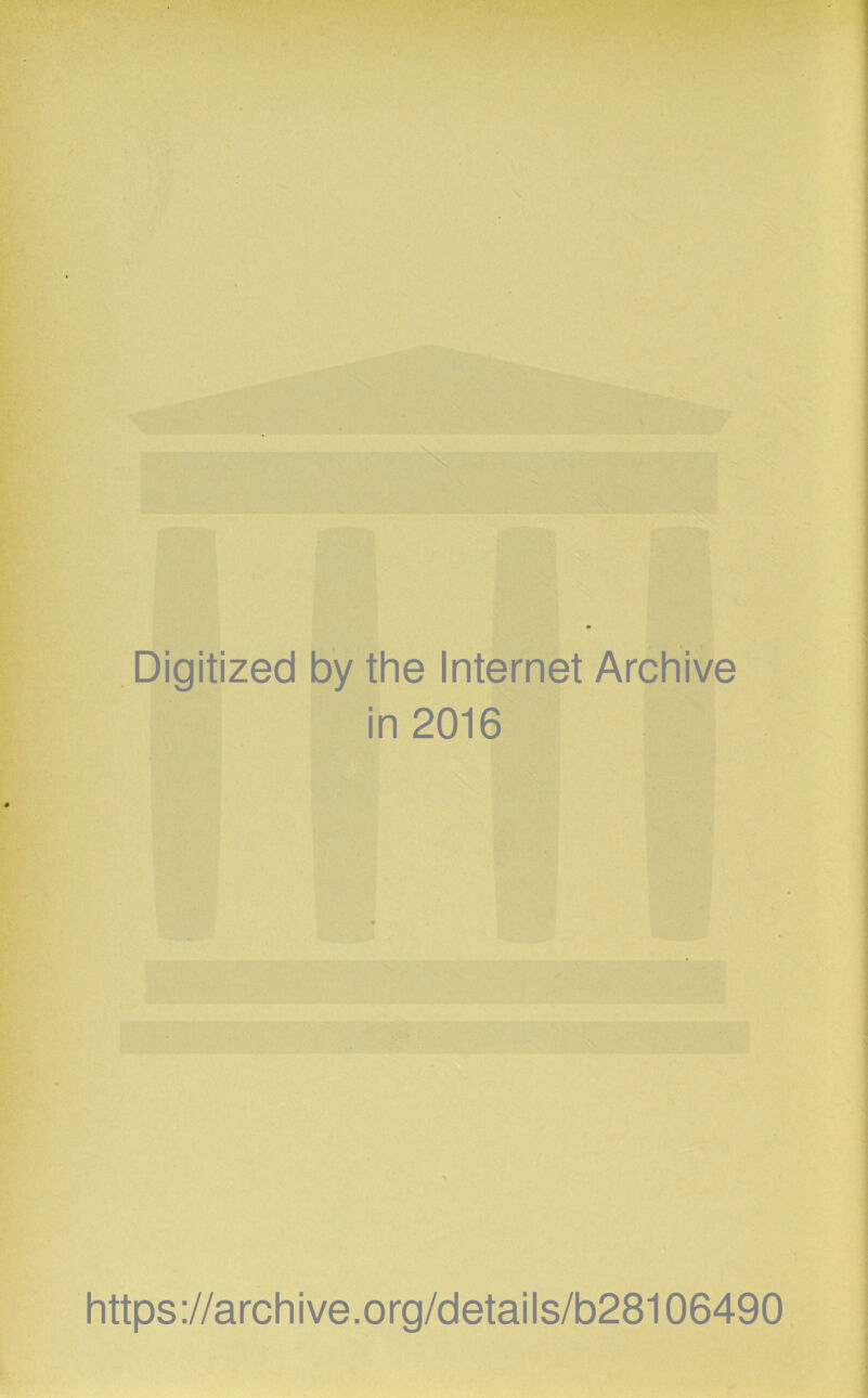 Digitized by the Internet Archive in 2016 https://archive.org/details/b28106490