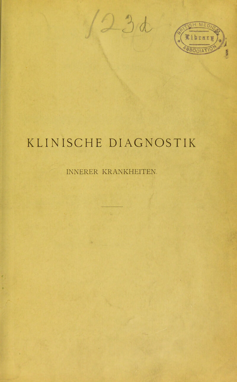 KLINISCHE DIAGNOSTIK INNERER KRANKHEITEN.