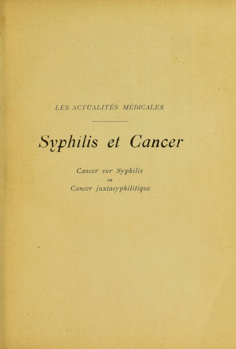 Syphilis et Cancer Cancer sur Syphilis OU Cancer juxtasyphilitique