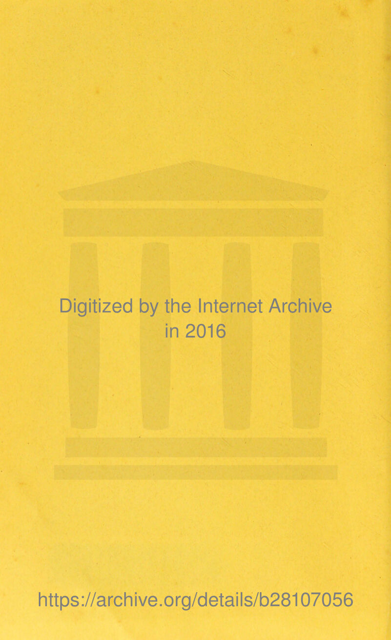 Digitized by the Internet Archive in 2016 https://archive.org/details/b28107056